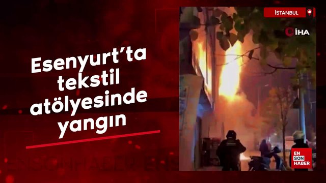 Esenyurt'ta tekstil atölyesinde yangın