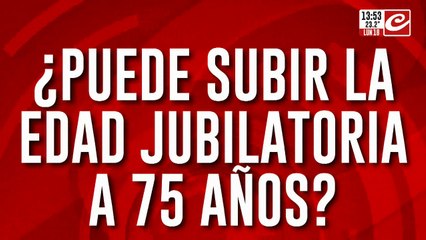 ¿Pueden subir la edad jubilatoria a 75 años?