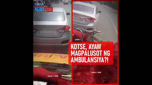 Kotse, ayaw magpalusot ng ambulansiya?! | GMA Integrated Newsfeed