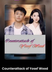 Counterattack of Yosef Wood Completed 2024 Short Drama