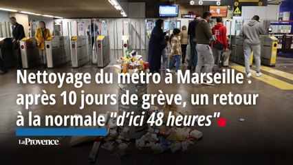 Nettoyage du métro à Marseille :  après 10 jours de grève, un retour  à la normale "d’ici 48 heures"