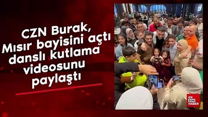 CZN Burak, Mısır bayisini açtı, danslı kutlama videosunu paylaştı