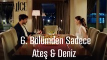 6. Bölümden Tüm Ateş & Deniz Sahneleri