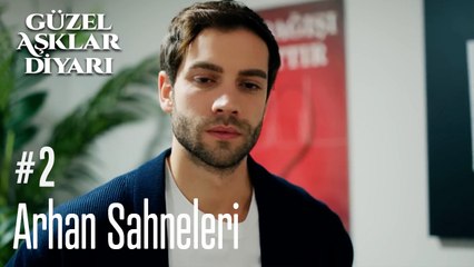 Arhan Sahneleri - Güzel Aşklar Diyarı