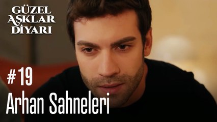 Arhan Sahneleri - Güzel Aşklar Diyarı