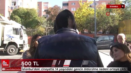 İstanbul'daki cinayette 14 yaşındaki gencin öldürülme nedeni ortaya çıktı