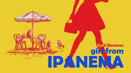 Cyril Baranov - Girl From Ipanema