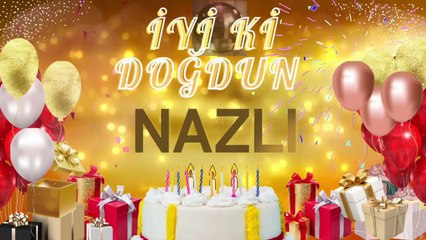 NAZLI – Ad Günün Mübarək Nazlı