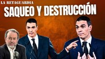 La Retaguardia: ¡Sánchez cumple su primer año de gobierno ilegítimo de saqueo y destrucción de España!