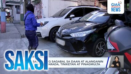 Mga sasakyang sagabal sa daan at alanganin ang pagkakaparada, tiniketan at pinagmulta | Saksi