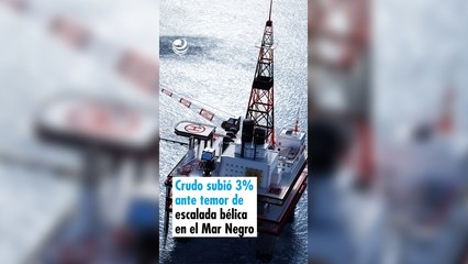 Crudo sube 3% por temor a conflicto bélico en el Mar Negro 🌊
