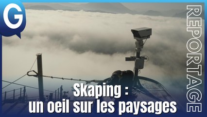 Reportage - Skaping : un oeil sur les paysages