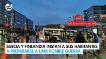 Suecia y Finlandia instan a sus habitantes a prepararse a una posible guerra