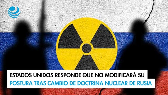Estados Unidos responde que no modificará su postura tras cambio de doctrina nuclear de Rusia