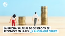 La brecha salarial de género ya se reconoce en la Ley, ¿y ahora qué sigue?