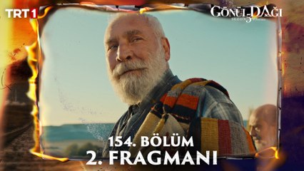 Gönül Dağı 154. Bölüm 2. Fragmanı – Yeni Bölüm Heyecanı Başlıyor! 🌄
