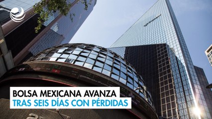 Bolsa mexicana avanza tras seis días con pérdidas
