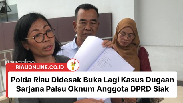 Polda Riau Didesak Buka Lagi Kasus Dugaan Sarjana Palsu Oknum Anggota DPRD Siak