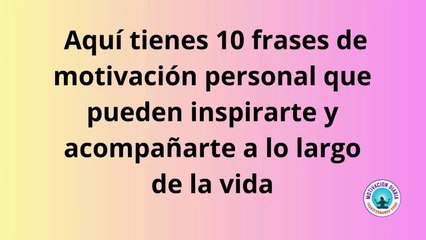 10 FRASES DE MOTIVACION PERSONAL