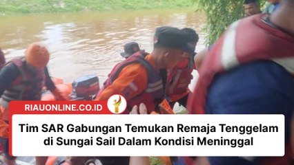 Tim SAR Gabungan Temukan Remaja Tenggelam di Sungai Sail Dalam Kondisi Meninggal