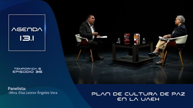 T5 Ep.36 - Agenda 13.1 | Plan de cultura de paz en la UAEH