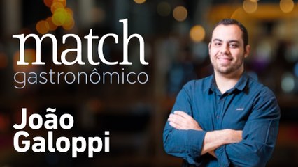 JOÃO GALOPPI - PODCAST MATCH GASTRONÔMICO #43