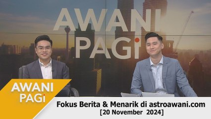 AWANI Pagi: Berita tumpuan & menarik di astroawani.com [20 November 2024]
