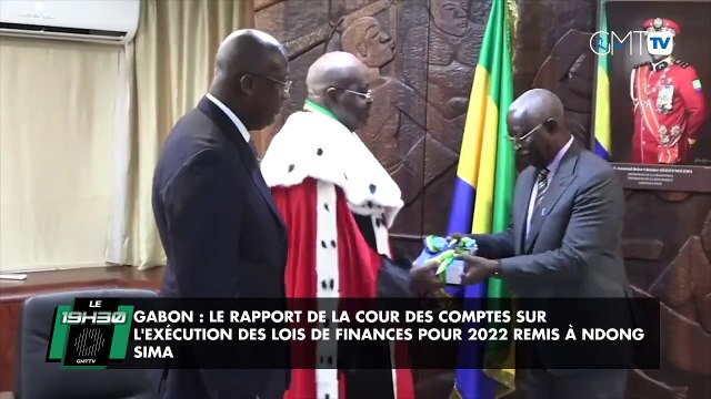 [#Reportage] Gabon : Le rapport de la Cour des Comptes sur l'exécution des lois de finances pour 2022 remis à Ndong Sima