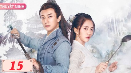 KHÓI LỬA NHÂN GIAN - Tập 15 (Thuyết Minh) | Phim Bộ Cổ Trang Trung Quốc Hay Nhất
