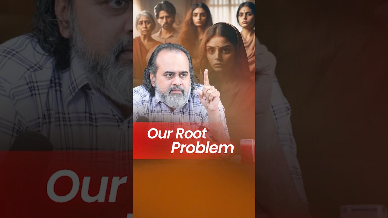 Our Root Problem  Acharya Prashant