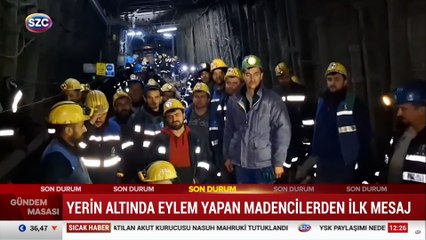 Yerin altında eylem yapan 900 madenciden ilk mesaj