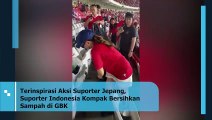 Terinspirasi Aksi Suporter Jepang, Suporter Indonesia Kompak Bersihkan Sampah di GBK
