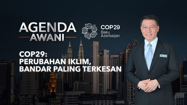 Agenda AWANI: COP29 | Perubahan iklim. Bandar paling terkesan