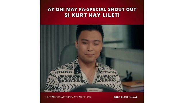Lilet Matias, Attorney-at-Law: Ay oh! May pa-special shout out si Kurt kay Lilet! (Episode 189)