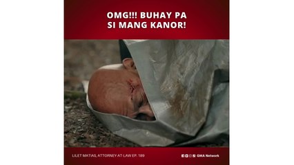Lilet Matias, Attorney-at-Law: OMG!!! Buhay pa si Mang Kanor! (Episode 189)