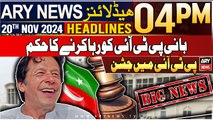 ARY News 4 PM Headlines | 20th Nov 2024 | IHC order to release Imran Khan