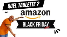 QUEL TABLETTE CHOISIR AU BLACK FIRDAY ?