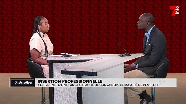 7-à-dire | Insertion professionnelle : « les jeunes n'ont pas la capacité de convaincre le marché de l'emploi »