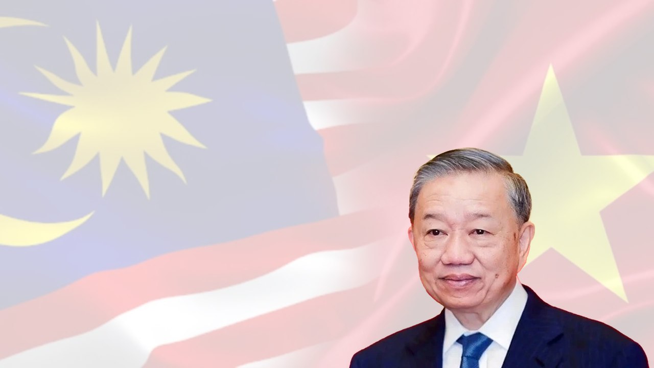 Chuyến công tác của Tổng Bí thư: Đưa quan hệ Việt Nam - Malaysia lên tầm cao mới