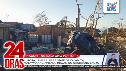 Aurora, isinailalim sa state of calamity; malawakang pinsala, iniwan ng nagdaang bagyo | 24 Oras