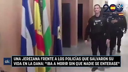Una jerezana frente a los policías que salvaron su vida en la DANA: "Iba a morir sin que nadie se enterase"