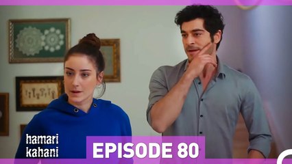 Hamari Kahani Episode 80 (Urdu Dubbed)