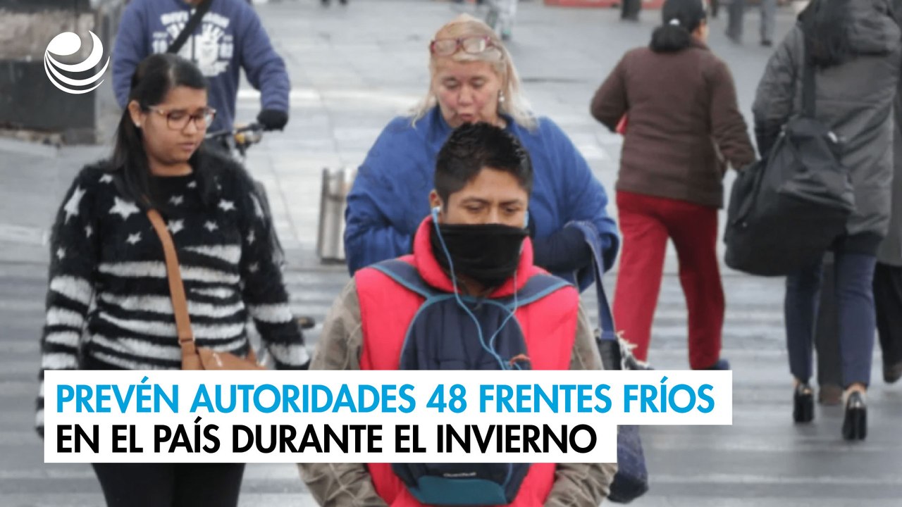 Prevén autoridades 48 frentes fríos en el país...