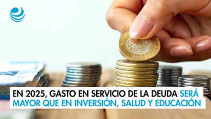 En el 2025, gasto en servicio de la deuda será mayor que en inversión, salud y educación