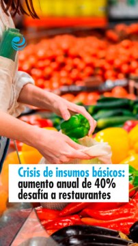 Crisis de insumos básicos aumento anual de 40% desafía a restaurantes