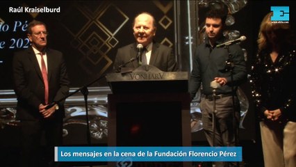 Los mensajes en la cena de la Fundación Florencio Pérez - Raúl Kraiselburd