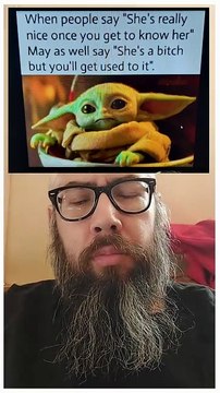 When people say She's really nice once you get to know her May as well say She's a bitch but you'll get used to it .