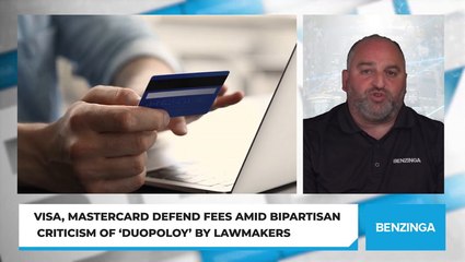 Visa, Mastercard Defend Fees Amid Bipartisan Criticism Of 'Duopoloy' By Lawmakers