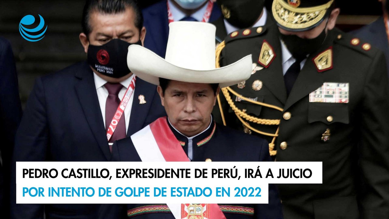 Pedro Castillo, expresidente de Perú, irá a juicio por intento de golpe de Estado en 2022