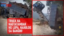 Truck na nagtatambak ng lupa, nahulog sa bangin! | GMA Integrated Newsfeed